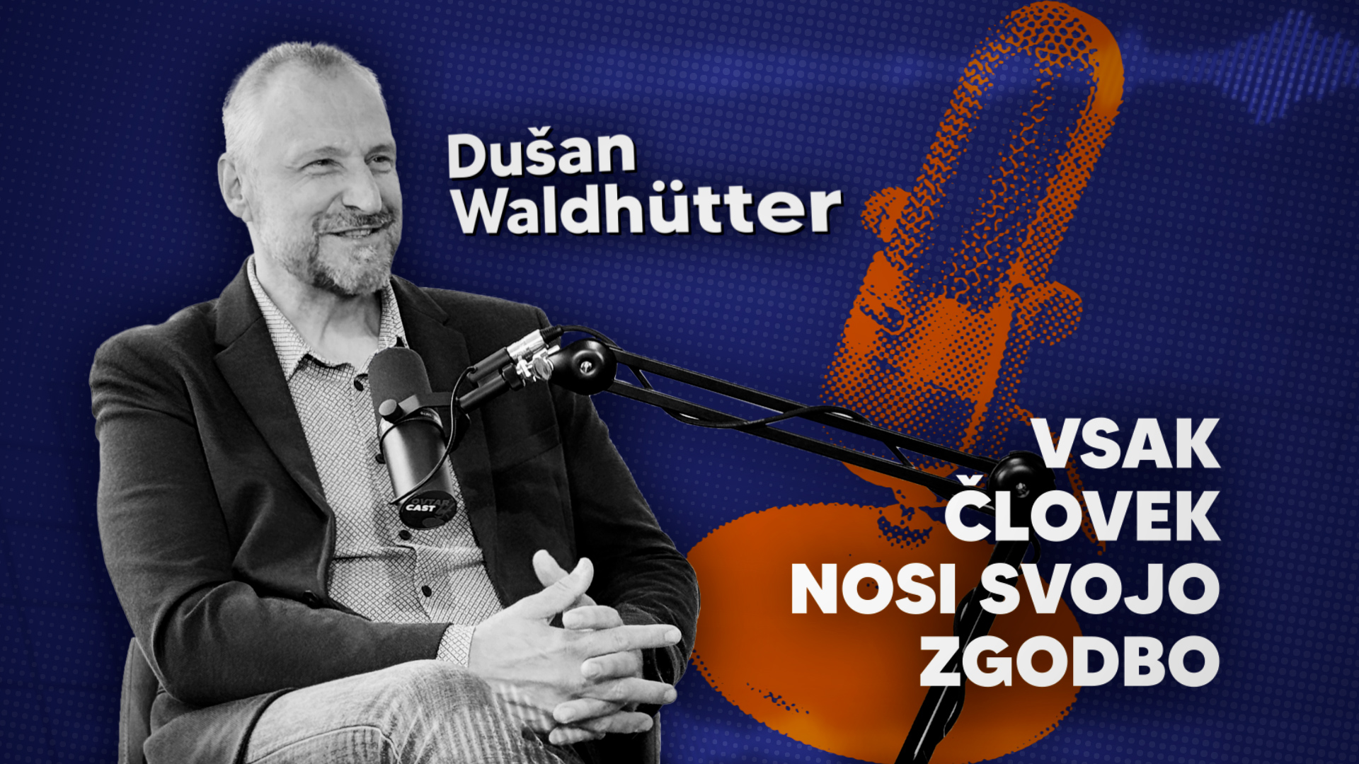 Vsak človek nosi svojo zgodbo / Dušan Waldhütter, OvtarCast #10